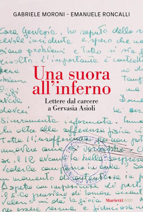 Una suora all'inferno. Lettere dal carcere a Gervasia Asioli di Gabriele Moroni, Emanuele Roncalli edito da Marietti 1820