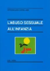 L' abuso sessuale all'infanzia di Vittorio Luigi Castellazzi edito da LAS