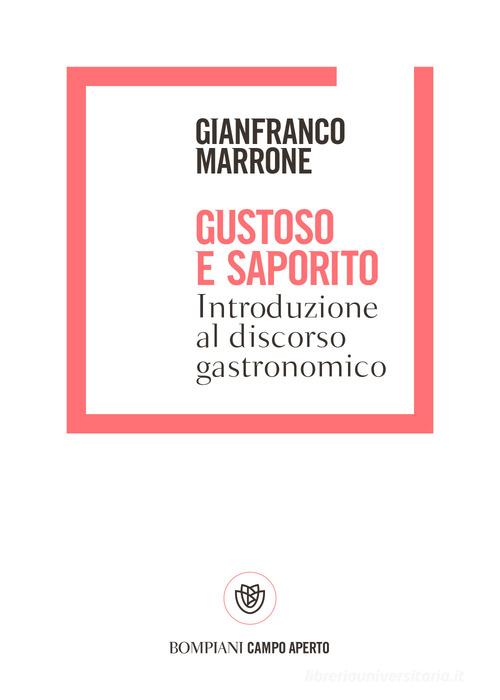 Gustoso e saporito. Introduzione al discorso gastronomico di Gianfranco Marrone edito da Bompiani