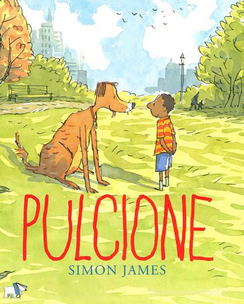 Pulcione. Ediz. a colori di Simon James edito da Pulce