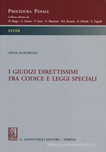 I giudizi direttissimi fra codice e leggi speciali di Silvia Allegrezza edito da Giappichelli