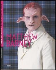 Matthew Barney di Massimiliano Gioni edito da Mondadori Electa