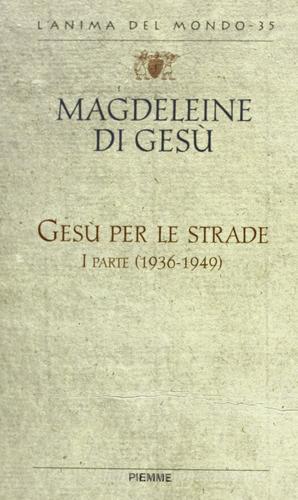 Gesù per le strade. Lettere e scritti spirituali (1936-1949) di Magdeleine di Gesù edito da Piemme