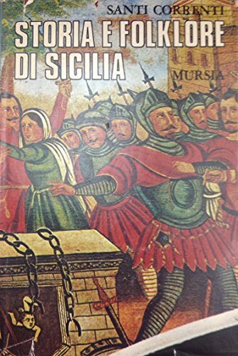 Storia e folklore di Sicilia di Santi Correnti edito da Ugo Mursia Editore