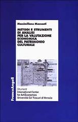 Metodi e strumenti di analisi per la valutazione economica del patrimonio culturale di Massimiliano Mazzanti edito da Franco Angeli