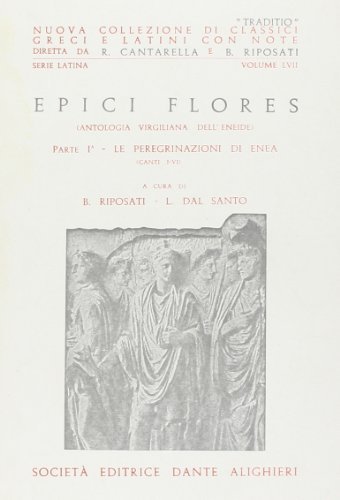 Epici flores. Antologia virgiliana dell'Eneide. Per i Licei e gli Ist. magistrali vol.1 di Publio Virgilio Marone edito da Dante Alighieri