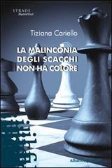 La malinconia degli scacchi non ha colore di Tiziana Cariello edito da Gruppo Albatros Il Filo