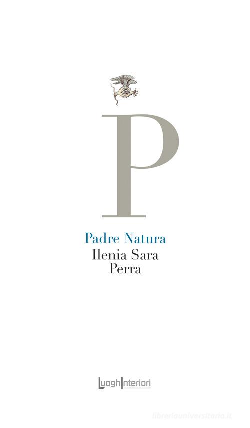 Padre natura di Ilenia Sara Perra edito da LuoghInteriori