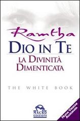 Dio in te. La divinità dimenticata. The white book di Ramtha edito da Macro Edizioni