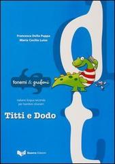 Titti e Dodo di Francesca Della Puppa, Maria Cecilia Luise edito da Guerra Edizioni