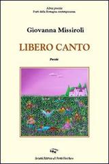 Libero canto di Giovanna Missiroli edito da Il Ponte Vecchio