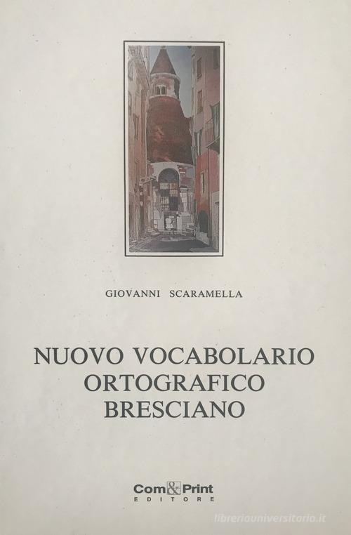 Nuovo vocabolario ortografico bresciano di Giovanni Scaramella edito da Com&Print