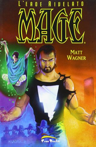 Mage l'eroe rivelato vol.1 di Matt Wagner edito da Free Books