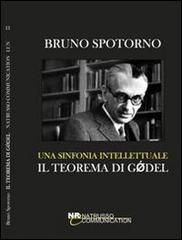 Una sinfonia intellettuale: il teorema di Godel di Bruno Spotorno edito da Natrusso Communication