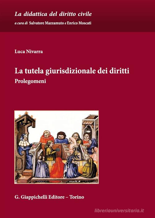 La tutela giurisdizionale dei diritti. Prolegomeni di Luca Nivarra edito da Giappichelli