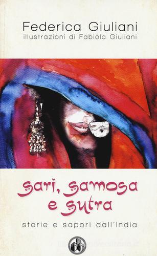 Sari, samosa e sutra. Storie e sapori dall'India di Federica Giuliani edito da Cut-Up