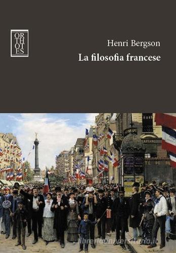 La filosofia francese di Henri Bergson edito da Orthotes
