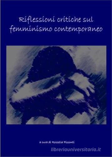 Riflessioni critiche sul femminismo contemporaneo edito da Limina Mentis