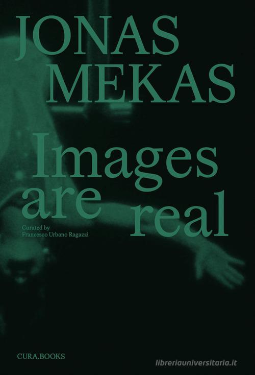 Jonas Mekas. Images are real di Francesco Urbano Ragazzi edito da Cura.Books