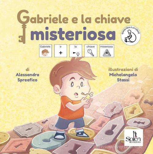 Gabriele e la chiave misteriosa di Alessandra Spreafico edito da Splen