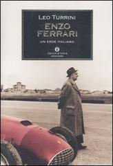 Enzo Ferrari. Un eroe italiano di Leo Turrini edito da Mondadori