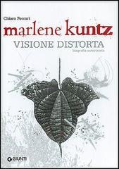 Marlene Kuntz. Visione distorta di Chiara Ferrari edito da Giunti Editore