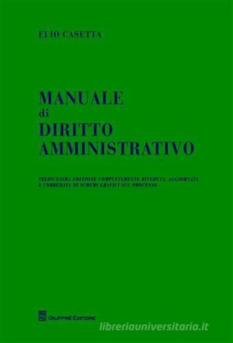 Manuale di diritto amministrativo di Elio Casetta edito da Giuffrè