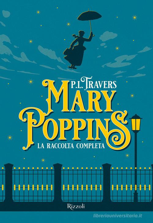 Mary Poppins. La raccolta completa di P. L. Travers edito da Rizzoli