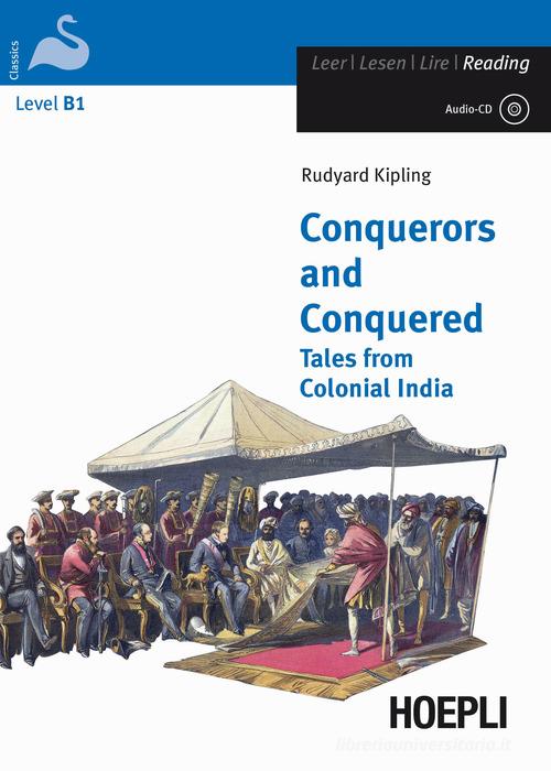 Conquerors and conquered. Tales from Colonial India. Con CD-Audio di Rudyard Kipling edito da Hoepli