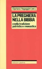 La preghiera nella Bibbia e nella tradizione patristica e monastica edito da San Paolo Edizioni