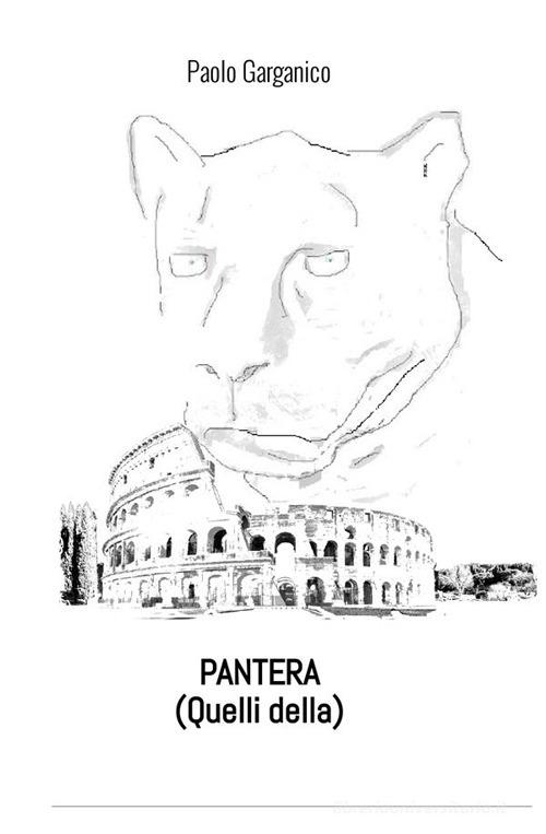 Pantera (Quelli della) di Paolo Garganico edito da StreetLib