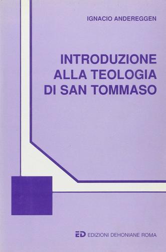 Introduzione alla teologia di S. Tommaso di Ignacio Andereggen edito da EDB