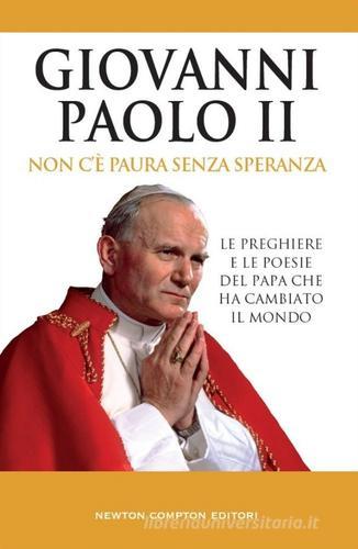 Non c'è paura senza speranza di Giovanni Paolo II edito da Newton Compton