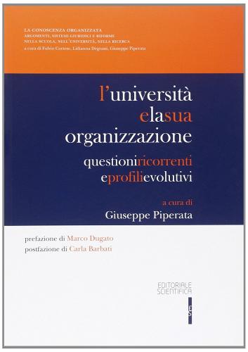 L' università e la sua organizzazione. Questioni ricorrenti e profili evolutivi edito da Editoriale Scientifica
