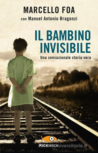 Il bambino invisibile di Marcello Foa, Manuel A. Bragonzi edito da Piemme