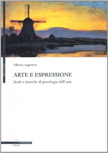 Arte e espressione. Studi e ricerche di psicologia dell'arte di Alberto Argenton edito da Il Poligrafo