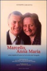 Marcello e Anna Maria. Una coppia di sposi al servizio del vangelo di Giuseppe Carciotto edito da Chiesa Mondo