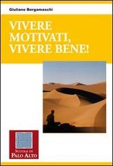 Vivere motivati, vivere bene! di Giuliano Bergamaschi edito da Scuola di Palo Alto