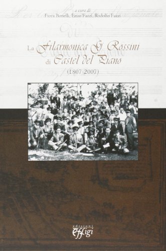 La filarmonica G. Rossini di Castel del Piano. (1807-2007) edito da C&P Adver Effigi