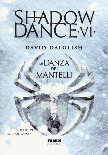 Libro La danza dei mantelli. Shadowdance vol.6 di David Dalglish Narrativa di Fabbri