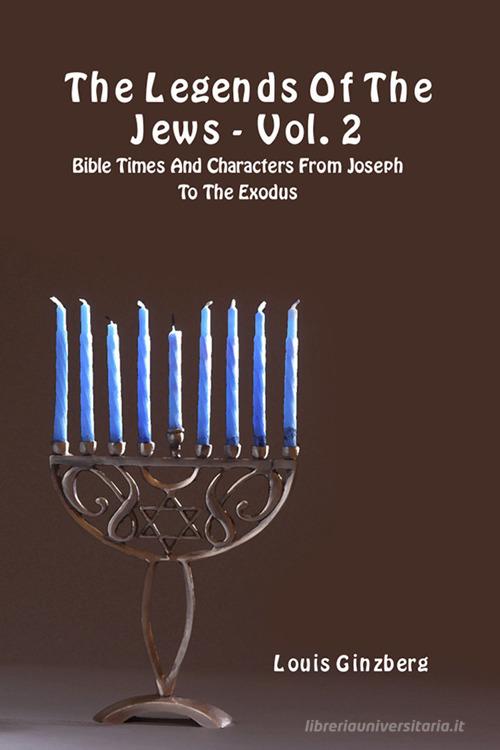The legends of the Jews vol.2 di Louis Ginzberg edito da eUniversity