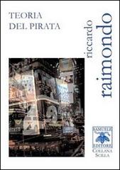 Teoria del pirata di Riccardo Raimondo edito da Samuele Editore