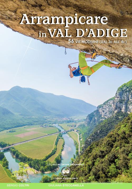 Arrampicare in Val D'Adige. 56 vie moderne (dal 3c all'8c) di Sergio Coltri, Giuliana Steccanella edito da ViviDolomiti