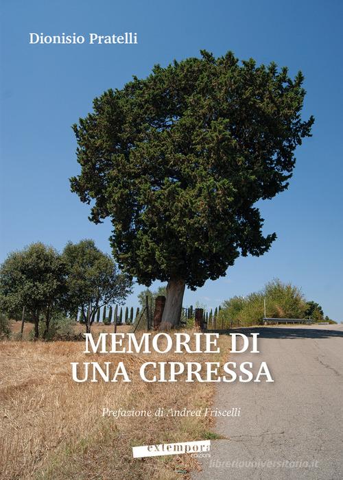 Libro Memorie di una cipressa di Dionisio Pratelli di Extempora