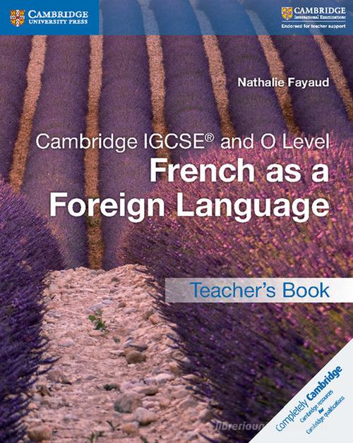 Cambridge IGCSE French as a Foreign Language. Teacher's Book di Danièle Bourdais, Talon Geneviève edito da Cambridge University Press