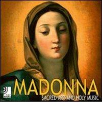 Madonna. Sacred art and holy music. Con 4 CD Audio edito da Edel Italy