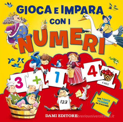 Gioca e impara con i numeri. Ediz. a colori di Silvia D'Achille edito da Dami Editore