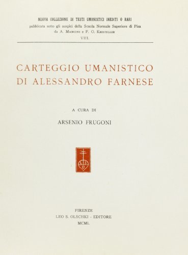 Carteggio umanistico di Alessandro Farnese di Alessandro Farnese edito da Olschki