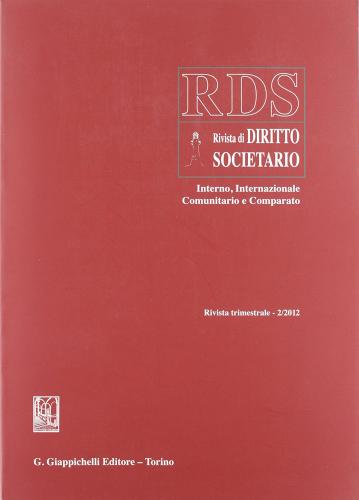 RDS. Rivista di diritto societario interno, internazionale comunitario e comparato (2012) vol.2 edito da Giappichelli