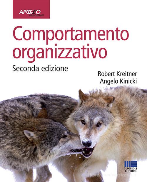 Comportamento organizzativo di Robert Kreitner, Angelo Kinicki edito da Apogeo Education